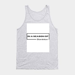 In a season of dominion Tank Top